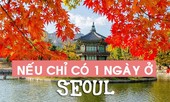 Bí quyết sống 'ảo' cho dân du lịch: Nếu chỉ có 1 ngày ở Seoul