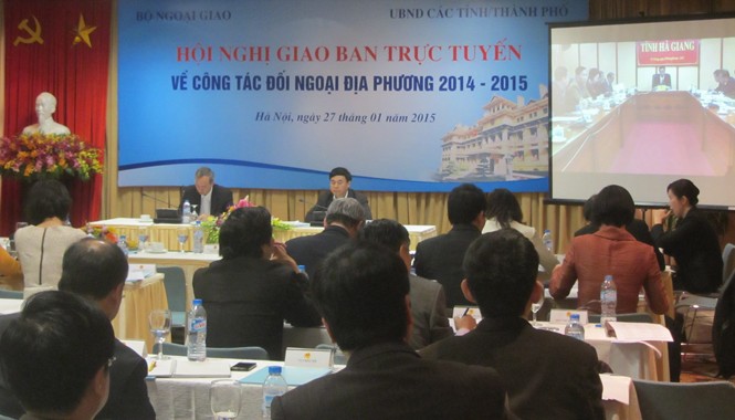 Đối ngoại bảo vệ chủ quyền Hội nghị Giao ban trực tuyến về công tác đối ngoại địa phương 2014-2015 do Bộ Ngoại giao và UBND các tỉnh, thành phố tổ chức ngày 27/1. Ảnh: Trúc Quỳnh