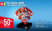 K+ giảm giá 50% trọn bộ thiết bị TV Box