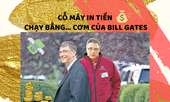 Cỗ máy in tiền chạy bằng cơm của Bill Gates