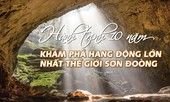 Sơn Đoòng: Lỡ hẹn 18 năm và một thập kỷ khám phá chưa hết bí ẩn