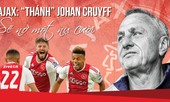 Ajax: 'Thánh' Johan Cruyff sẽ nở một nụ cười
