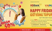 12h trưa thứ 6, nạp tiền điện thoại hoàn 50% giá trị tại HDBank