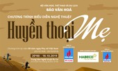 Chương trình nghệ thuật “Huyền thoại mẹ” - Món quà âm nhạc gửi tặng Mẹ