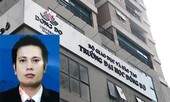 Hành trình bết bát của Chủ tịch Đại học Đông Đô trước khi bị truy nã