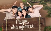 Hậu trường ‘ăn bờ ngủ bụi’ của diễn viên 'Cô gái nhà người ta'
