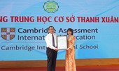 Việt Nam có trường THCS quốc tế Cambridge đầu tiên