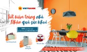 Cơ hội 'trúng nhà bạc tỷ' khi gửi tiết kiệm tại Vietbank