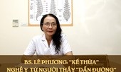 Người thầy dẫn đường cho bác sĩ Lê Phương 'thắp đuốc' giữ đam mê với YHCT