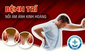 Cảnh báo: Bệnh trĩ không điều trị sớm nguy hiểm thế nào?