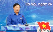 Tổ chức Đoàn thay đổi để phù hợp với thanh niên