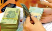 Chi 61 nghìn tỷ tăng lương cán bộ, công chức, viên chức, lực lượng vũ trang
