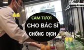 Gần 1000 chai cam tươi đến y bác sĩ chống dịch COVID-19