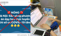 Thực hư thông tin &quot;Hà Nội sẵn sàng phương án dạy học trực tuyến khi số ca COVID-19 tăng&quot;