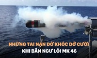 Những tai nạn dở khóc dở cười khi bắn ngư lôi Mk 46