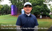 Cha của golfer Lê Khánh Hưng: ‘Khó khăn hay thành công, gia đình đều luôn bên con’