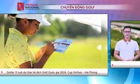 CHUYỂN ĐỘNG GOLF: Golfer 11 tuổi dự giải Giải Vô địch Golf Quốc gia 2024, Cúp VinFast - Hải Phòng