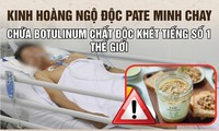 Kinh hoàng ngộ độc pate Minh Chay, 8000 USD một liều thuốc giải 