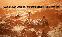 NASA sẽ tạm dừng tất cả các sứ mệnh trên sao Hỏa, tại sao vậy?