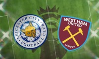 Nhận định Leicester vs West Ham, 22h30 ngày 28/5: Chia tay thôi, &apos;Bầy cáo&apos; 