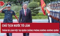 [VIDEO] Chủ tịch nước Tô Lâm thăm và làm việc tại Quân chủng Phòng không - Không quân