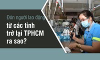 Đón người lao động từ các tỉnh trở lại TPHCM ra sao?