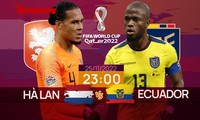 World Cup 2022: Tương quan trước trận Hà Lan - Ecuador, 23 giờ 25/11