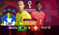 World Cup 2022: Tương quan trước trận Brazil - Thuỵ Sĩ, 23 giờ 28/11