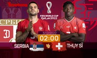 World Cup 2022: Tương quan trước trận Serbia - Thụy Sĩ, 2 giờ 3/12