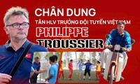 Chân dung tân HLV trưởng đội tuyển Việt Nam - Philippe Troussier