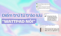 Mặt trái của trào lưu &quot;Wattpad nói&quot;: Biến tấu mất cái hay của tác phẩm kinh điển