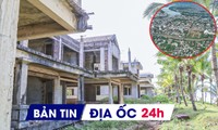 Địa ốc 24H: Khu du lịch nghìn tỷ bỏ hoang ven biển; lộ doanh nghiệp trúng dự án 4.600 tỷ