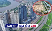 Địa ốc 24H: Chốt giảm hạn mức đất ở cá nhân; thêm dự án được vay gói 120.000 tỷ đồng