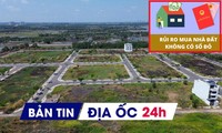 Địa ốc 24H: Rủi ro rình rập khi mua nhà không sổ; đất nền phía Nam tăng giá