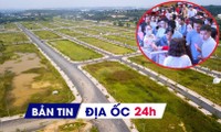 Địa ốc 24H: Quy định cấm phân lô bán nền; đấu giá đất thu chênh trăm tỷ