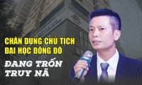 Chân dung Chủ tịch Đại học Đông Đô đang trốn truy nã