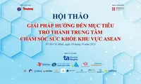 Hội thảo ‘Giải pháp hướng tới mục tiêu trở thành Trung tâm Chăm sóc sức khỏe khu vực ASEAN’ 