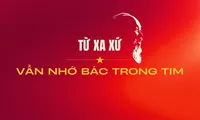 Từ xa xứ vẫn nhớ Bác trong tim...