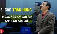 Bị cáo Trần Hùng: &apos;Mong báo chí ghi âm, ghi hình làm rõ&apos;