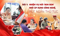 Bài 1: Nhiệm vụ mới &apos;bon bon&apos; nhờ áp dụng công nghệ, rút ngắn thủ tục