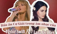 &quot;Dấu ấn&quot; Cự Giải trong âm nhạc của đôi bạn thân Taylor Swift và Lana Del Rey