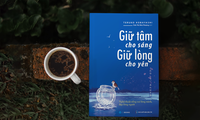 “Giữ Tâm Cho Sáng, Giữ Lòng Cho Yên”: Bí kíp để thực hành hạnh phúc