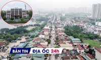 Địa ốc 24H: Hà Nội áp bảng giá đất mới; vi phạm tại khu đô thị Thanh Hà chậm xử lý