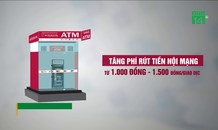 Tăng phí rút tiền ATM lên 10.000 đồng, ngân hàng mới hết lỗ