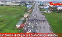 Tin nóng 24h: Đề xuất giảm giá vé BOT quốc lộ 5, cao tốc Hà Nội - Hải Phòng