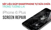 Tương lai smartphone sẽ tự sửa chữa khi hư hỏng