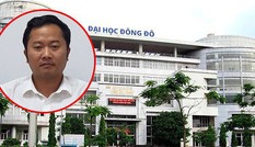 Sai phạm cấp phát văn bằng của ĐH Đông Đô: Bộ GD&ĐT nói gì?