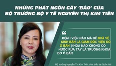 Những phát ngôn ‘dậy sóng’ của Bộ trưởng Y tế Nguyễn Thị Kim Tiến