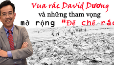 'Vua rác' David Dương và tham vọng mở rộng đế chế rác