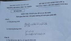 Đề thi Toán chuyên KHTN: Đề khó, điểm 5 sẽ chiếm số lượng lớn